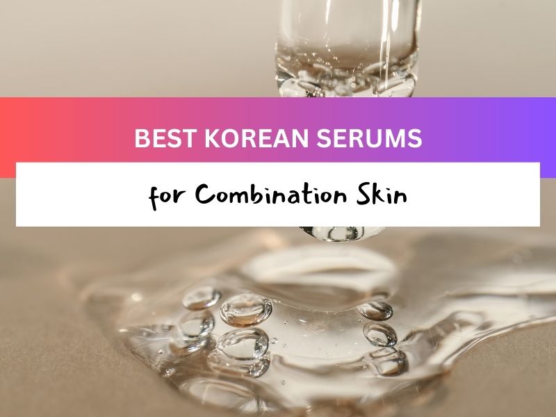 Best Korean Serum for Combination Skin