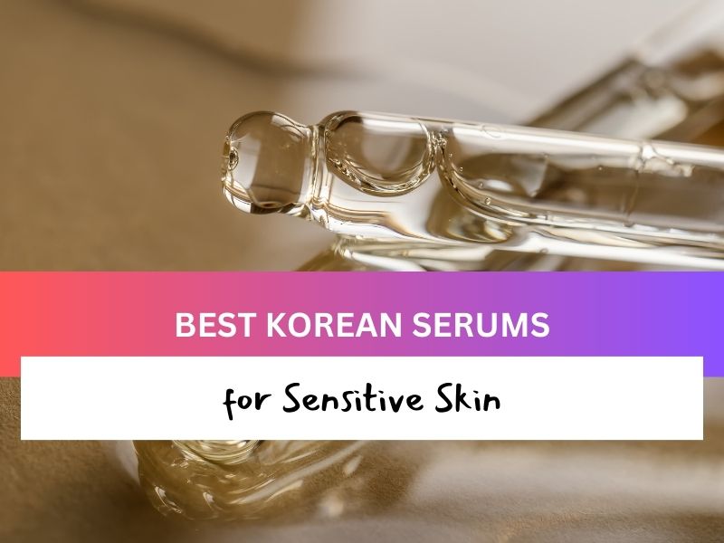 Best Korean Serum for Sensitive Skin